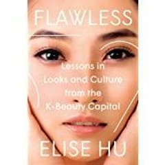 (PDF)(Read) Flawless: Lessons in Looks and Culture from the K-Beauty Capital