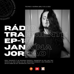 RÁDIO TRANSIENTE 018 - Invites JANAÍNA JORDÃO