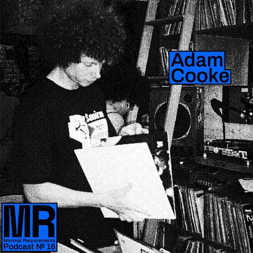 Podcast N°16 mixed by Adam Cooke