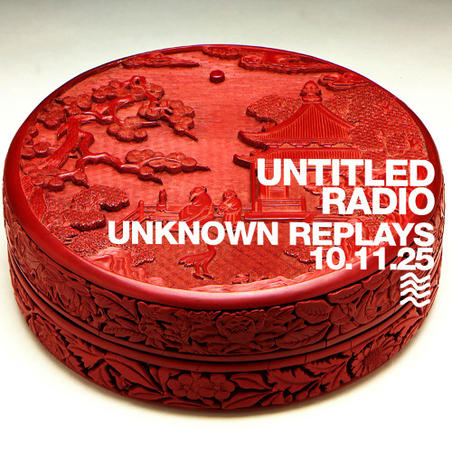 UNTITLED RADIO - Unknown Replays - 10.11.25
