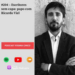 #204 – Escritores sem capa: papo com Ricardo Viel
