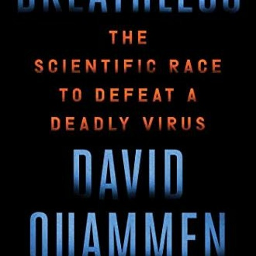 Access EPUB 📌 Breathless: The Scientific Race to Defeat a Deadly Virus by  David Qua