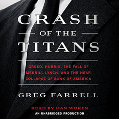 Access KINDLE 🖍️ Crash of the Titans: Greed, Hubris, the Fall of Merrill Lynch and t