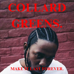 Collard Greens X Make It Last Forever