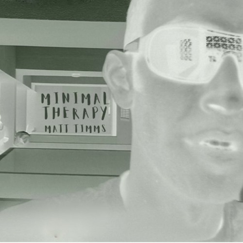 Minimal Therapy w/ Matt Timms - 25.08.22