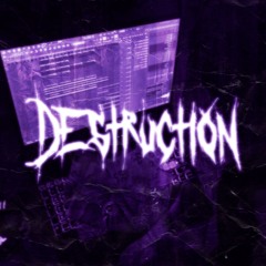 DESTRUCTION