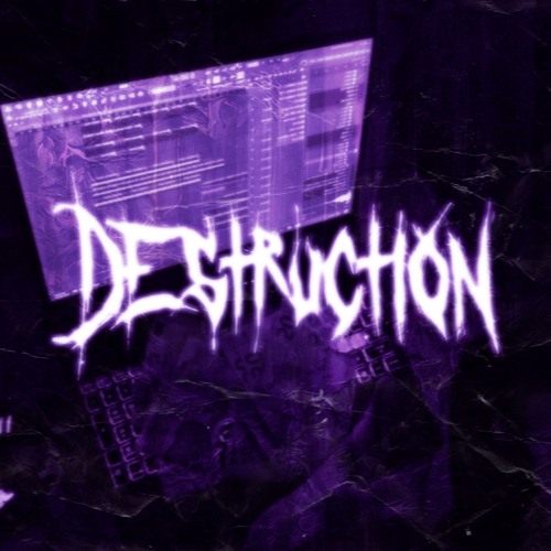 DESTRUCTION