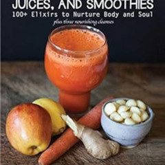READ EBOOK ✉️ Healing Tonics, Juices, and Smoothies: 100+ Elixirs to Nurture Body and
