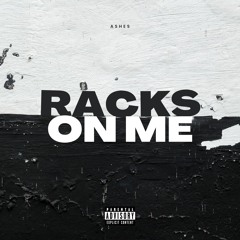 Racks On Me