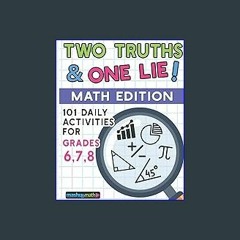 ((Ebook)) 🌟 101 Two Truths and One Lie! Math Activities for Grades 6, 7, and 8: 101 Daily Math Pra
