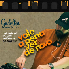 Gadelha Zouk Festival 2025 - VALE A PENA VER DE NOVO - Set Dj Santtus