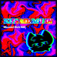 Kiss Me Again (Menniel Kick Edit)
