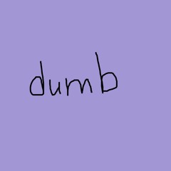dumb (prod. reesoo)