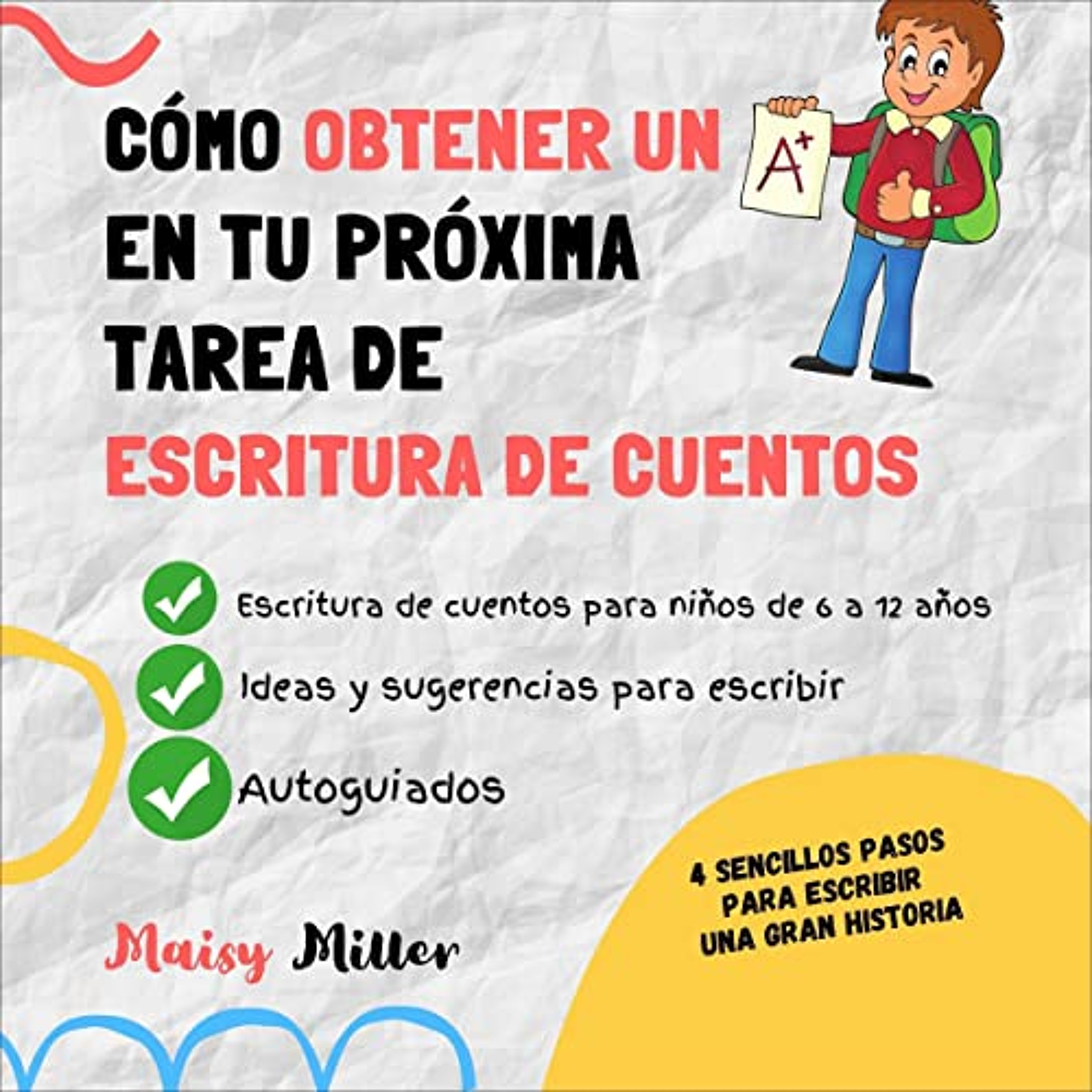 Cómo Obtener un A+ en Tu Próxima Tarea de Escritura de Cuentos [How to Get an A+ in Your Next Story Writing Assignment] (Audiolibro) | Prueba Gratis
