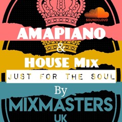 Amapiano & House Live Mix (JUST FOR THE SOUL) By MIXMASTERS