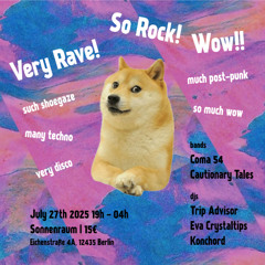 So Rock! Very Rave! Wow!! (Sonnenraum Berlin | July 27th 2025)