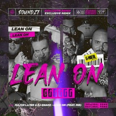 Major Lazer  DJ Snake - Lean On Feat. MO [(Soundz7 Remix) [G - MAFIA REMIX]