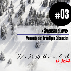2022 #03: SvensønsLøve - Momente der freudigen Eskalation