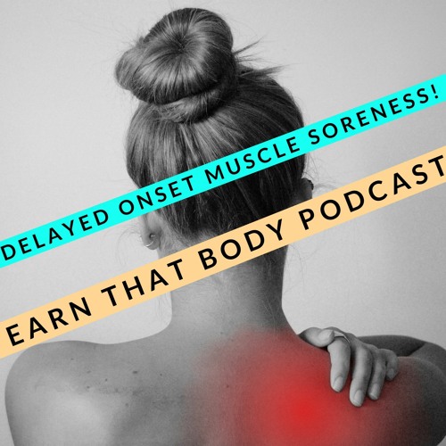 #221 Delayed Onset Muscle Soreness! DOMS.