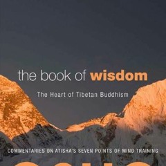 Télécharger eBook The Book of Wisdom: The Heart of Tibetan Buddhism. Commentaries on Atisha's Seve