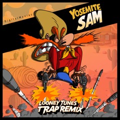 Sam Yosemite ( Looney Tunes Trap Remix )