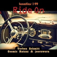 Lunatics 149 / Ride On / Torben, Ratzzz & joerxworx