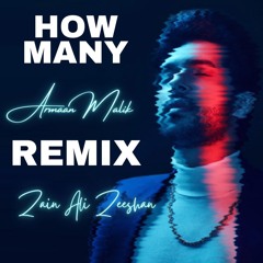 Armaan Malik - How Many (Zain Ali Remix)