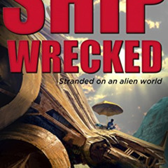 GET EPUB 📜 Ship Wrecked: Stranded on an alien world by  Mark Wayne McGinnis [KINDLE