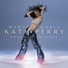 Katy Perry - Womans World (Edson Pride Remix)