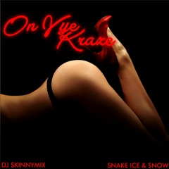 DJ SKINNYMIX X SNAKE ICE & SNOW - On Vye Kraze (Home Version)