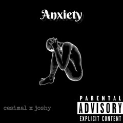 Cesimal X Joshy- Anxiety (prod. p4ra)