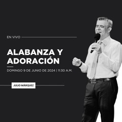 9 de junio de 2024 - 11:30 a.m. / Alabanza y adoración