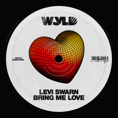 Levi Swarn - Bring Me Love [BANDCAMP EXCLUSIVE]
