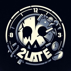 2Late - We Shape The Future