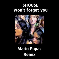 Shouse - Won't Forget You (Mario Papas Remix)