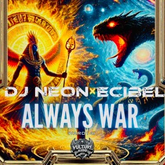 Dj Neon & Ecibel | Always War (Preview)