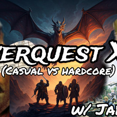 Everquest XP w/ Jadawin (Casual vs Hardcore) Ep. 5