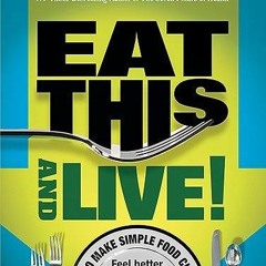 EPUB DOWNLOAD Eat This And Live: Simple Food Choices that Can Help You Feel Bett