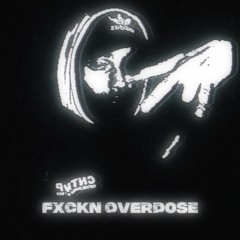 FXCKN OVERD0SE