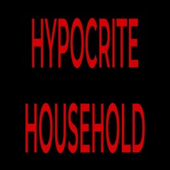 HYPOCRITE HOUSEHOLD