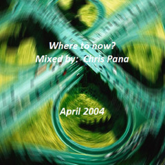 Chris Pana - Where to now - (May 2005 Promo Mix)