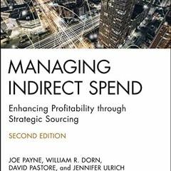 [Access] EBOOK 📁 Managing Indirect Spend: Enhancing Profitability through Strategic