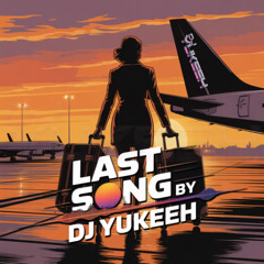 The Last Song - Dj Yukeeh