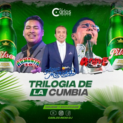Stream TRILOGIA DE LA CUMBIA 2022 CARLOSINCIO DJ (GRUPO5, ARMONIA 10