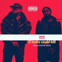 DNTE - If Looks Could Kill ft. Wyze Wonda (Produced by DNTE)