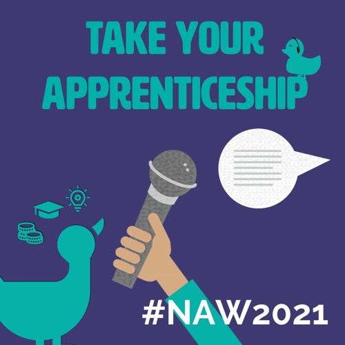 Take Your Apprenticeship Episode 26 - Interview with an Alumni Apprentice: Insights for NAW2021