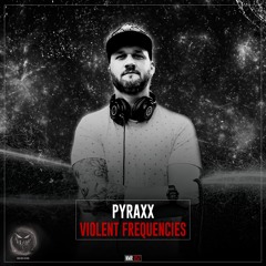 Pyraxx - Violent Frequencies