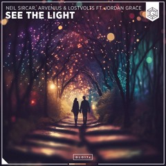Neil Sircar, Arvenius & LostVolts ft. Jordan Grace - See The Light