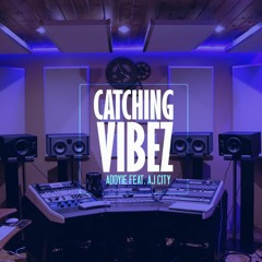 Catching Vibez ft. AJ City
