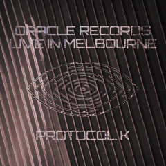 Oracle Records Live In Melbourne - Protocol K (fka Cosmo Kreamer)
